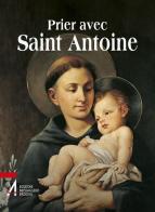 Prier avec saint Antoine. Le saint que tout le monde aime edito da EMP