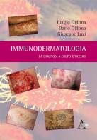 Immunodermatologia. La diagnosi a colpo d'occhio di Biagio Didona, Dario Didona, Giuseppe Luzi edito da Aracne