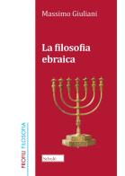 La filosofia ebraica. Nuova ediz. di Massimo Giuliani edito da Scholé