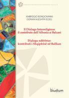 Il dialogo interreligioso: il contributo dell'Albania ai Balcani-Dialogu ndërfetar: kontributi i Shqipërisë në Ballkan edito da Studium