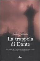 La trappola di Dante di Arnaud Delalande edito da Nord