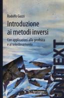Introduzione ai metodi inversi. Con applicazionI alla geofisica e al telerilevamento di Rodolfo Guzzi edito da Springer Verlag