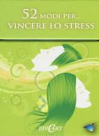 52 modi per... vincere lo stress. 52 carte edito da Edicart