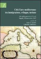 Città Euro-mediterranea tra immigrazione, sviluppo, turismo. Atti della Giornata di studi (Napoli, 30 novembre 2007) edito da Aracne