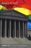 Just married. Il matrimonio same-sex nella giurisprudenza degli Stati Uniti (1970-2015) di Roberto De Felice edito da Mimesis