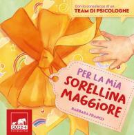 Per la mia sorellina maggiore. Ediz. a colori di Barbara Franco edito da Gribaudo