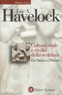 Cultura orale e civiltà della scrittura. Da Omero a Platone di Eric A. Havelock edito da Laterza