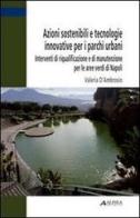 Azioni sostenibili e tecnologie innovative per i parchi urbani di Valeria D'Ambrosio edito da Alinea