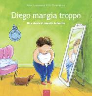 Diego mangia troppo. Una storia di obesità infantile. Ediz. a colori di Ilona Lammertink edito da Clavis