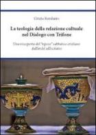 La teologia della relazione culturale nel dialogo con Trifone di Cinzia Randazzo edito da Youcanprint
