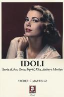 Idoli. Storia di Ava, Grace, Ingrid, Rita, Audrey e Marilyn di Frédéric Martinez edito da Lindau