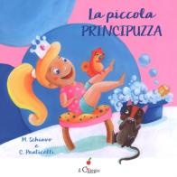 La piccola principuzza. Ediz. a colori di Maddalena Schiavo, Cinzia Praticelli edito da Il Ciliegio