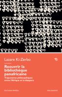 Réouvrir la bibliothèque panafricaine. Trajectoires philosophiques entre l'Afrique et la diaspora di Lazare Ki-Zerbo edito da Éditions Mimésis