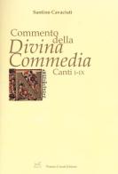 Commento della «Divina Commedia». Canti I-IX di Santino Cavaciuti edito da Cesati