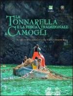 La tonnarella e la pesca tradizionale a Camogli di Riccardo Vietti Cattaneo, Simone Bava edito da Le Mani-Microart'S