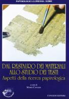 Dal restauro dei materiali allo studio dei testi. Aspetti della ricerca papirologica edito da Congedo