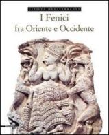 I fenici fra Oriente e Occidente di Enrico Acquaro edito da Silvana