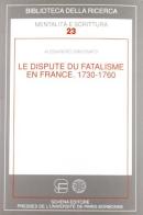 Le dispute du fatalisme en France. 1730-1760 di Alessandro Zanconato edito da Schena Editore
