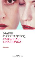 Fabbricare una donna di Marie Darrieussecq edito da Crocetti