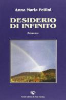 Desiderio di infinito di Anna M. Fellini edito da Il Ponte Vecchio