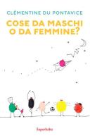 Cose da maschi o da femmine? di Clémentine Du Pontavice edito da Babalibri