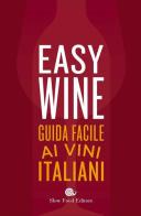 Easy wine. Guida facile ai vini italiani edito da Slow Food