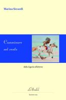 Camminare nel vento. Dalla Liguria all'altrove. Ediz. multilingue di Marina Siccardi edito da Lo Studiolo