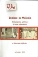 Indiani in Malesia. Dimensione politica di una minoranza di Stefano Caldirola edito da Quaderni Asiatici