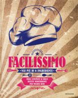 Facilissimo. Mai più di 6 ingredienti. Dagli antipasti ai dolci ricette mediterranee per volersi bene edito da Mondadori Electa