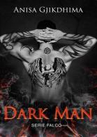 Dark man. Falco vol.1 di Anisa Gjikdhima edito da Youcanprint