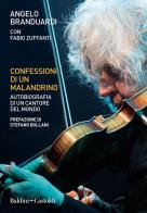 Confessioni di un malandrino. Autobiografia di un cantore del mondo di Angelo Branduardi, Fabio Zuffanti edito da Baldini + Castoldi