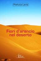 Fiori d'arancio nel deserto di Pierluca Lavia edito da Segni e Parole