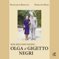 Non solo don Nando... Olga e Gigetto Negri di Francesco Baratta, Pierluigi Pezzi edito da Geko