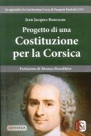 Progetto di una Costituizone per la Corsica di Jean-Jacques Rousseau edito da Edizioni Sì