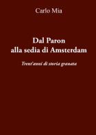 Dal Paron alla sedia di Amsterdam. Trent'anni di storia granata di Carlo Mia edito da Youcanprint