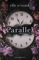 Parallel. Ediz. italiana vol.1 di Elle O'Roark edito da Triskell Edizioni