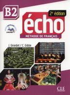 Echo. B2: Livre de l'élève. Con DVD-ROM di Jacky Girardet, Jacques Pécheur edito da CLE International