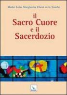 Il Sacro Cuore e il sacerdozio di Luisa M. Claret de la Touche edito da Editrice Elledici