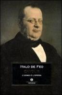 Cavour. L'uomo e l'opera di Italo De Feo edito da Mondadori