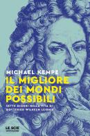 Il migliore dei mondi possibili. Sette giorni nella vita di Gottfried Whilelm Leibniz di Michael Kempe edito da Mondadori