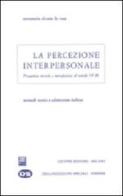 La percezione interpersonale. Prospettive teoriche e introduzione al metodo IPM di De Rosa Annamaria S. edito da Giuffrè