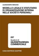 Modello legale e statutario di organizzazione interna nelle società personali di Alessandro Benussi edito da Giuffrè