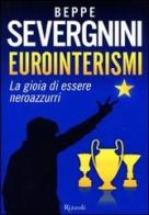 Eurointerismi. La gioia di essere neroazzurri di Beppe Severgnini edito da Rizzoli