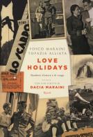 Love Holidays. Quaderni d'amore e di viaggi di Fosco Maraini, Topazia Alliata edito da Rizzoli