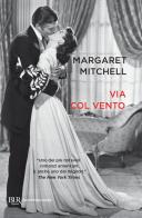 Via col vento di Margaret Mitchell edito da Rizzoli