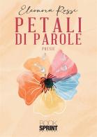 Petali di parole di Eleonora Rossi edito da Booksprint