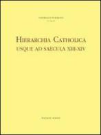 Hierarchia catholica usque ad saecula XIII-XIV. Series episcoporum ecclesiae catholicae edito da EMP