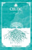 Celtic. The prequel. Ediz. italiana vol.2 di D. J. Highlanders edito da Youcanprint