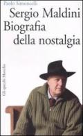 Sergio Maldini. Biografia della nostalgia di Paolo Simoncelli edito da Marsilio