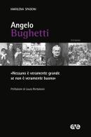 Angelo Bughetti. «Nessuno è veramente grande se non è veramente buono» di Marilena Spadoni edito da AVE